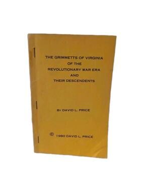 Grimmetts Of Virginia Of The Revolutionary War Era And Their Descendents 1980